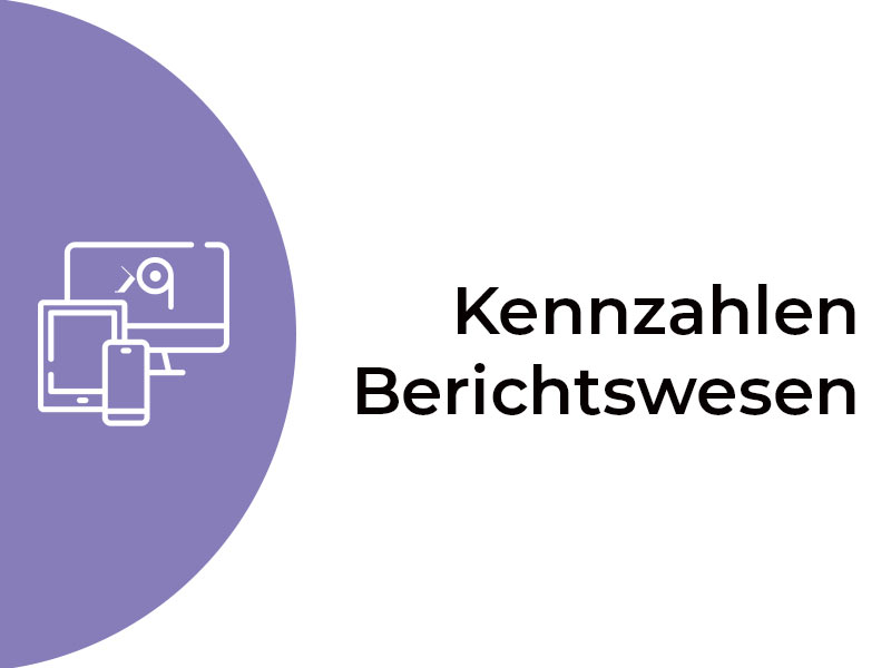 Kennzahlen (KPI) –<br> Berichtswesen